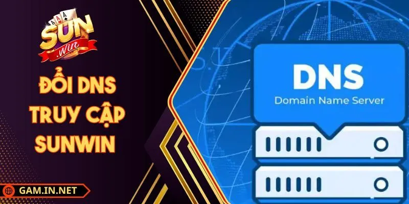 Đổi DNS truy Cập Sunwin Cải Thiện Kết Nối Hiệu Quả